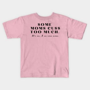 Some moms Kids T-Shirt